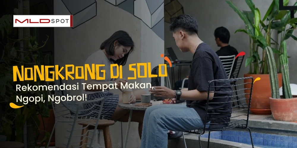 Tempat Nongkrong di Solo yang Wajib Lo Coba